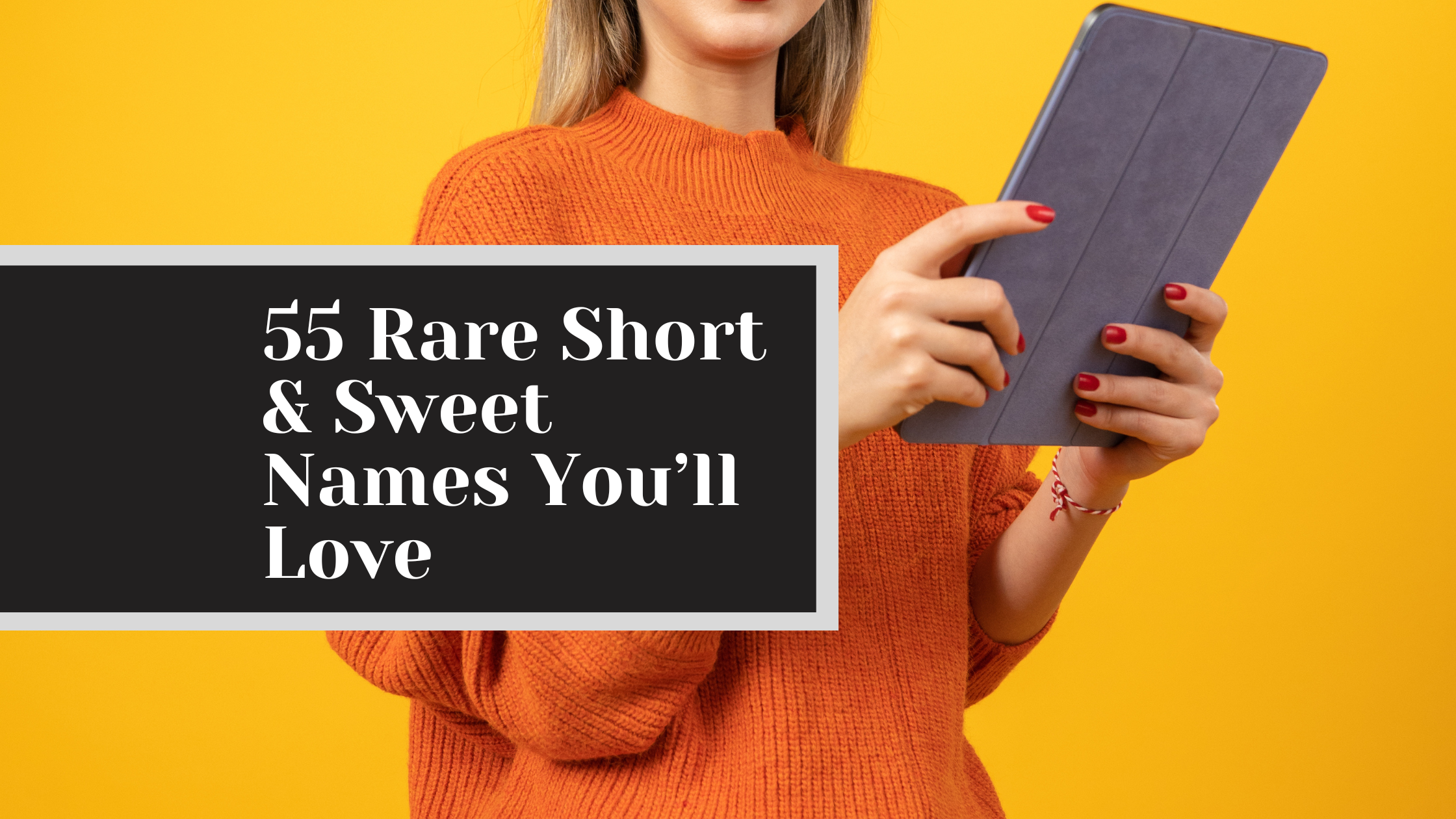 55 Rare Short & Sweet Names You’ll Love